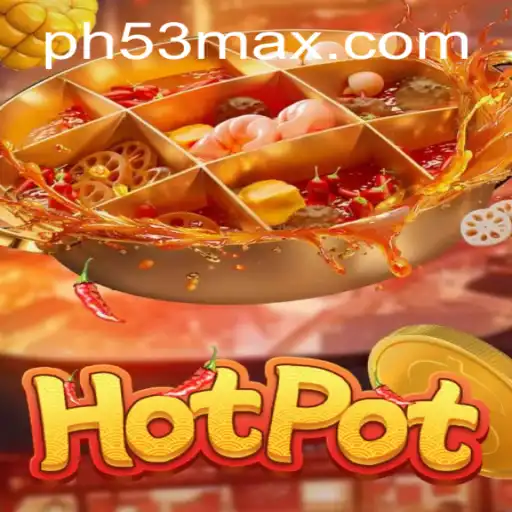 Discovering the Thrills of Hotpot PH53: A Comprehensive Guide